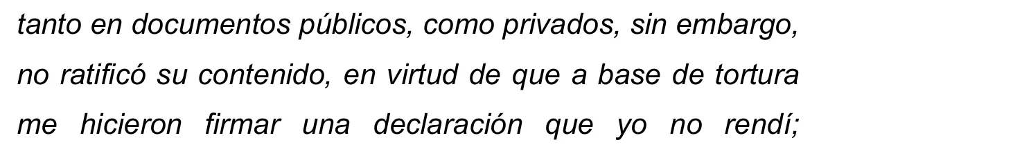 Fragmento: a base de tortura me hicieron firmar una declaración que yo no rendí